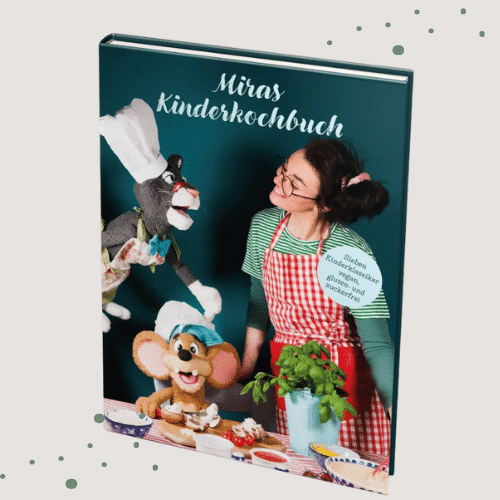 MIRAs Kinderkochbuch